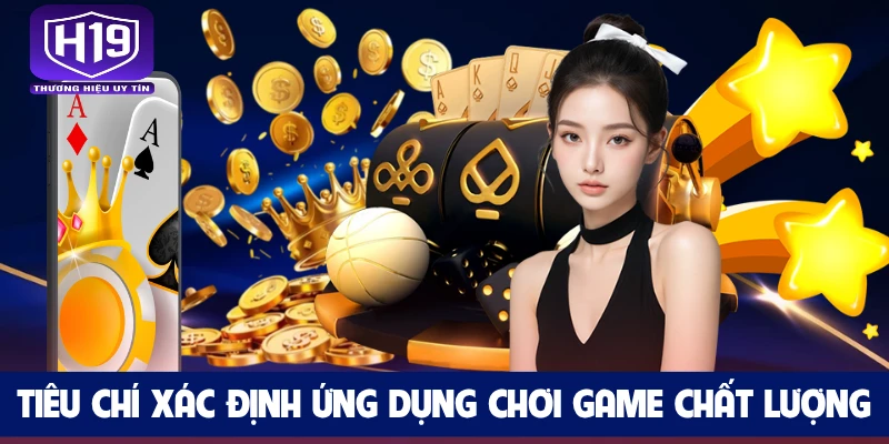 Tiêu chí xác định ứng dụng chơi game chất lượng